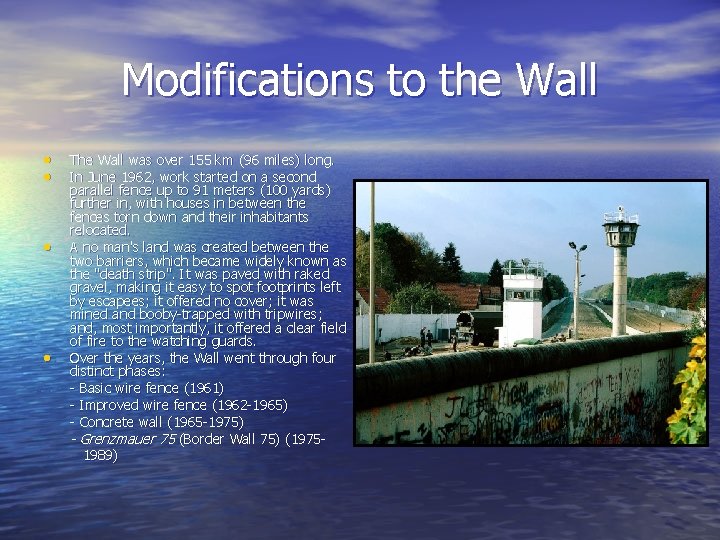 Modifications to the Wall • • The Wall was over 155 km (96 miles)