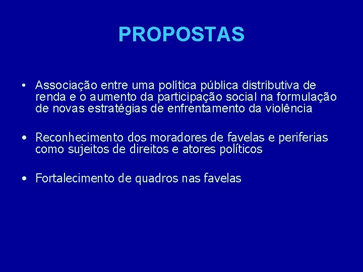 PROPOSTAS • Associação entre uma política pública distributiva de renda e o aumento da