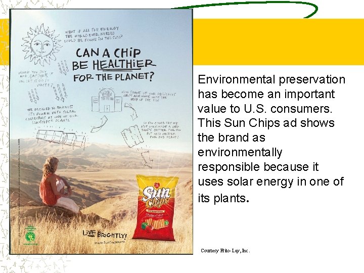 Environmental preservation has become an important value to U. S. consumers. This Sun Chips