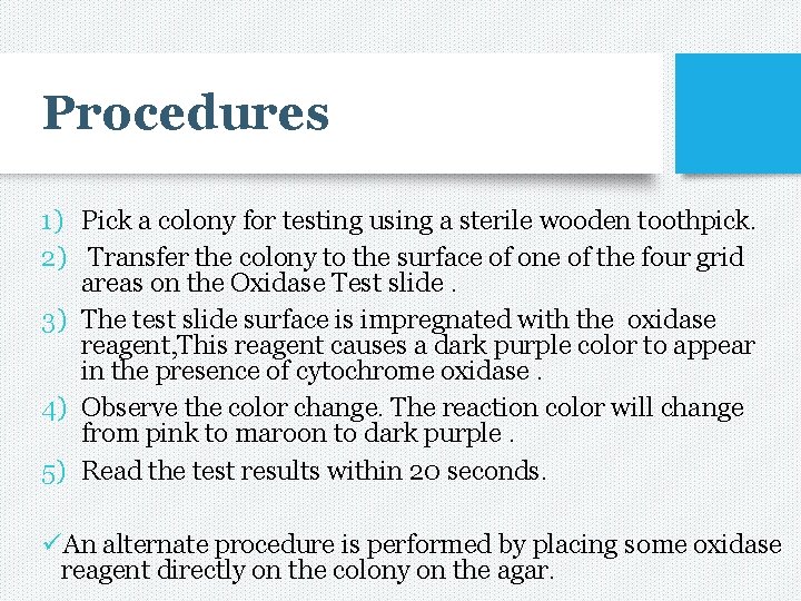 Procedures 1) Pick a colony for testing using a sterile wooden toothpick. 2) Transfer