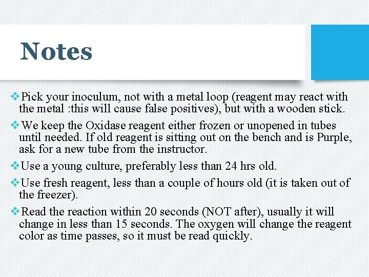 Notes v. Pick your inoculum, not with a metal loop (reagent may react with