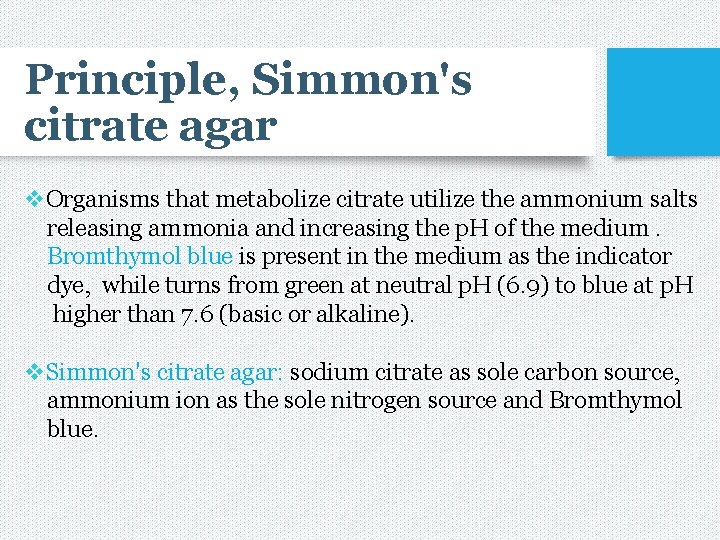 Principle, Simmon's citrate agar v. Organisms that metabolize citrate utilize the ammonium salts releasing