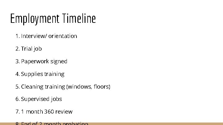 Employment Timeline 1. Interview/ orientation 2. Trial job 3. Paperwork signed 4. Supplies training