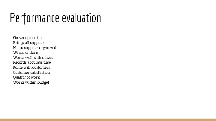 Performance evaluation Shows up on time Brings all supplies Keeps supplies organized Wears uniform