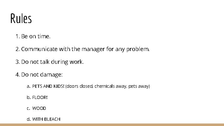 Rules 1. Be on time. 2. Communicate with the manager for any problem. 3.