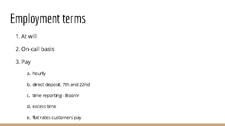 Employment terms 1. At will 2. On-call basis 3. Pay a. hourly b. direct