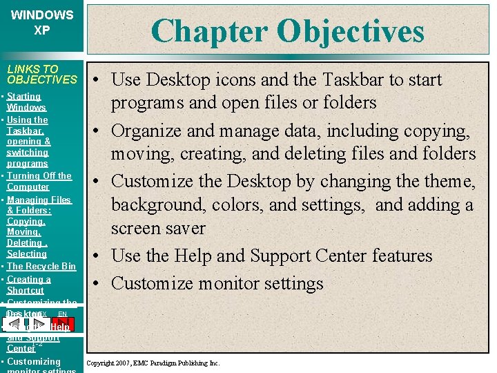 WINDOWS XP Chapter Objectives LINKS TO OBJECTIVES • Use Desktop icons and the Taskbar