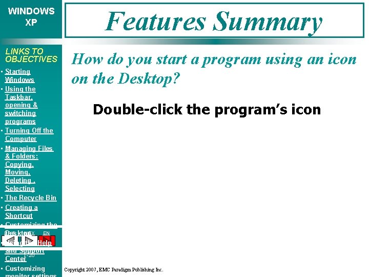 WINDOWS XP Features Summary LINKS TO OBJECTIVES How do you start a program using