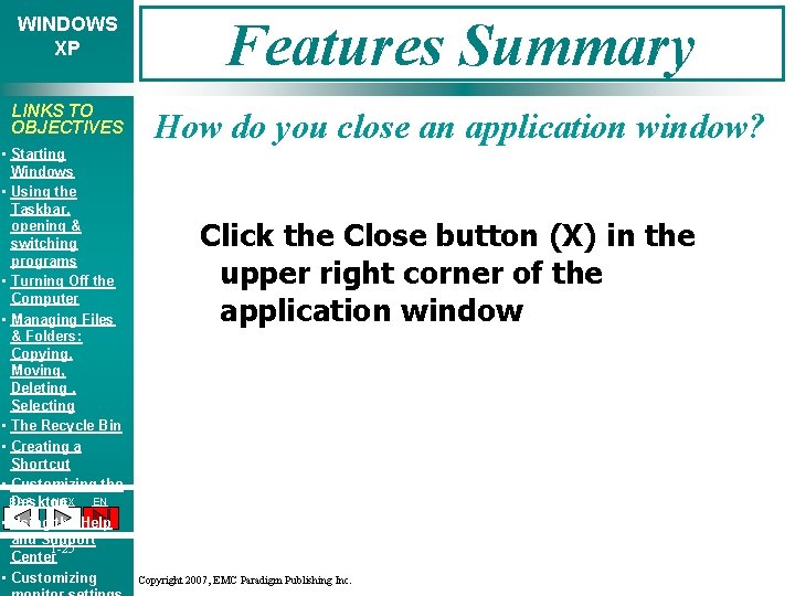 WINDOWS XP Features Summary LINKS TO OBJECTIVES How do you close an application window?