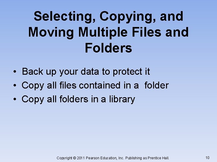 Selecting, Copying, and Moving Multiple Files and Folders • Back up your data to