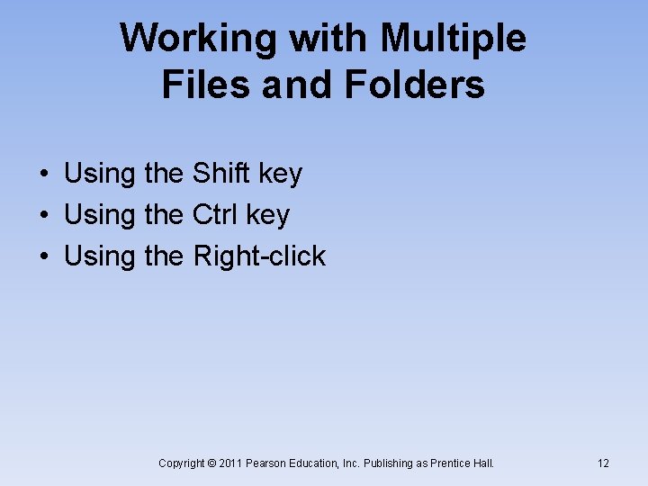 Working with Multiple Files and Folders • Using the Shift key • Using the