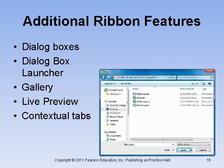 Additional Ribbon Features • Dialog boxes • Dialog Box Launcher • Gallery • Live