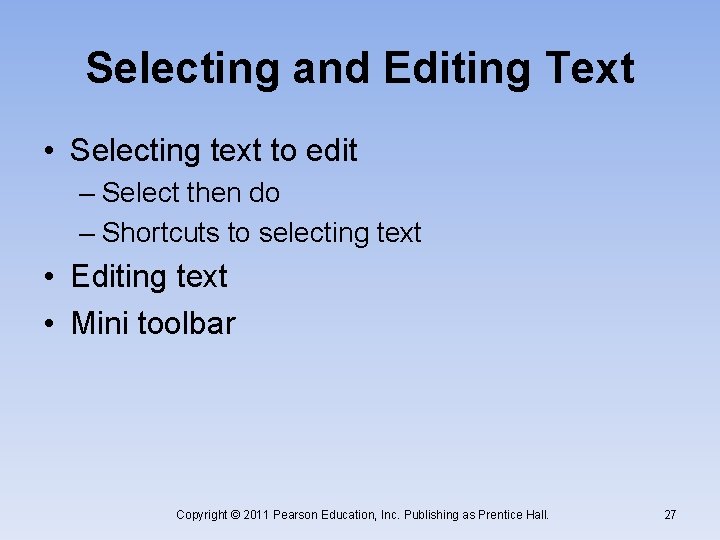 Selecting and Editing Text • Selecting text to edit – Select then do –