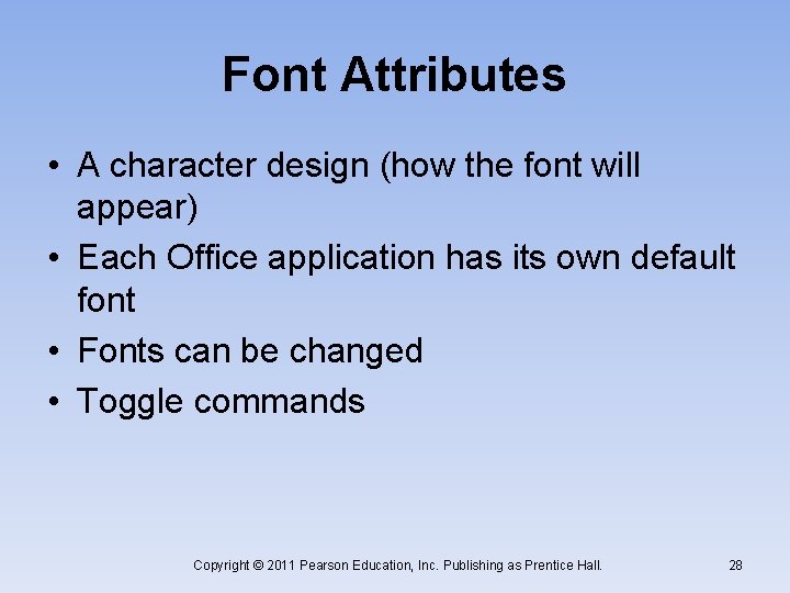 Font Attributes • A character design (how the font will appear) • Each Office