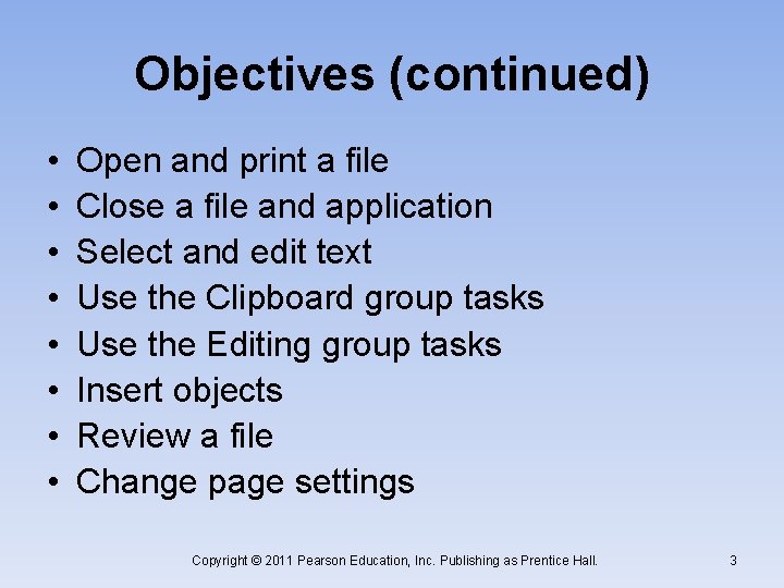 Objectives (continued) • • Open and print a file Close a file and application