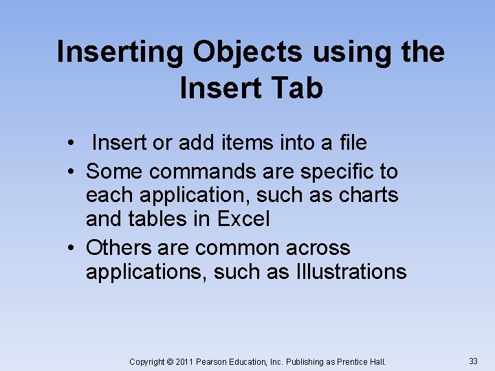 Inserting Objects using the Insert Tab • Insert or add items into a file