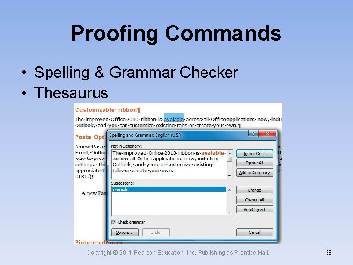 Proofing Commands • Spelling & Grammar Checker • Thesaurus Copyright © 2011 Pearson Education,