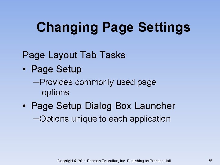 Changing Page Settings Page Layout Tab Tasks • Page Setup ─Provides commonly used page