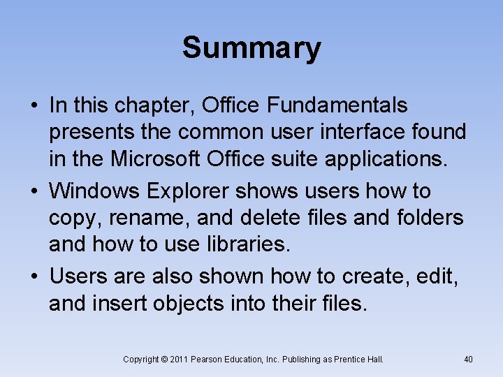 Summary • In this chapter, Office Fundamentals presents the common user interface found in