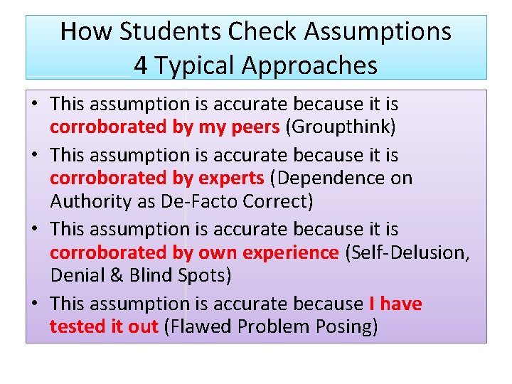 How Students Check Assumptions 4 Typical Approaches • This assumption is accurate because it