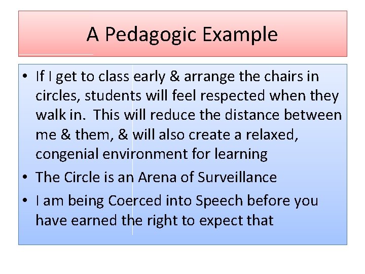 A Pedagogic Example • If I get to class early & arrange the chairs