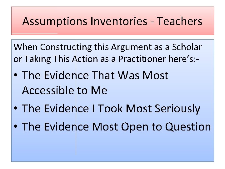 Assumptions Inventories - Teachers When Constructing this Argument as a Scholar or Taking This