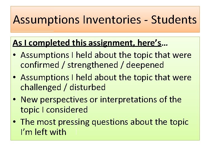 Assumptions Inventories - Students As I completed this assignment, here’s… • Assumptions I held