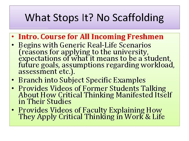 What Stops It? No Scaffolding • Intro. Course for All Incoming Freshmen • Begins