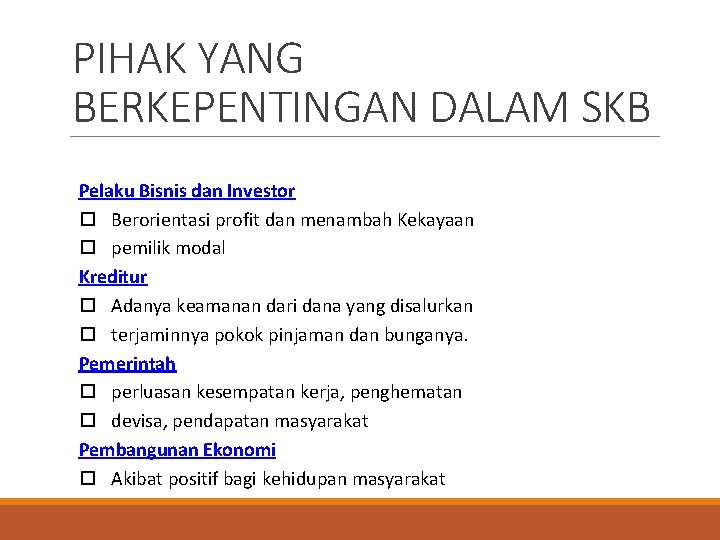 PIHAK YANG BERKEPENTINGAN DALAM SKB Pelaku Bisnis dan Investor Berorientasi profit dan menambah Kekayaan