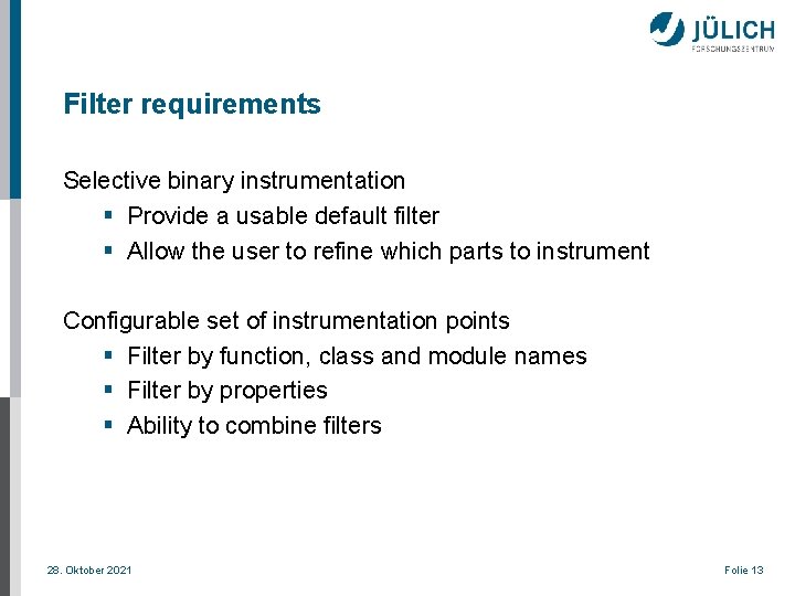Filter requirements Selective binary instrumentation § Provide a usable default filter § Allow the