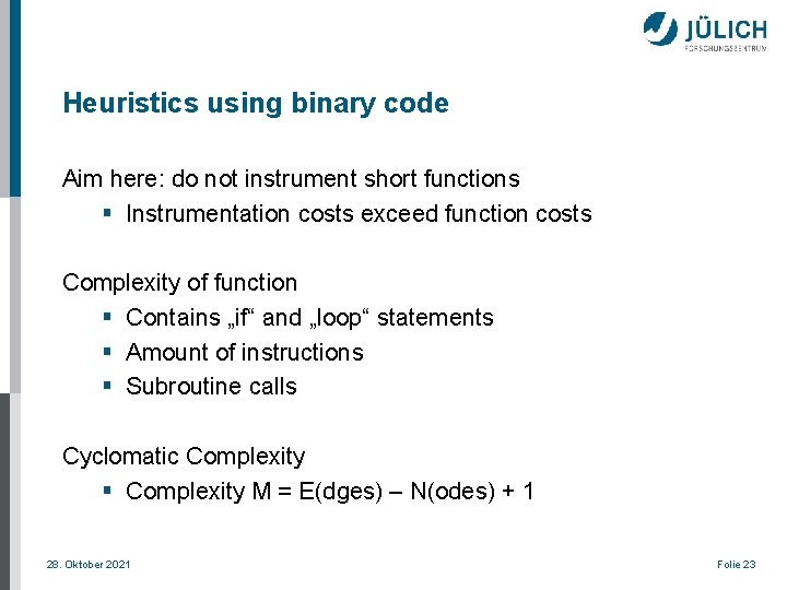 Heuristics using binary code Aim here: do not instrument short functions § Instrumentation costs