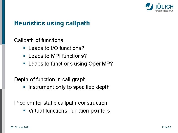 Heuristics using callpath Callpath of functions § Leads to I/O functions? § Leads to