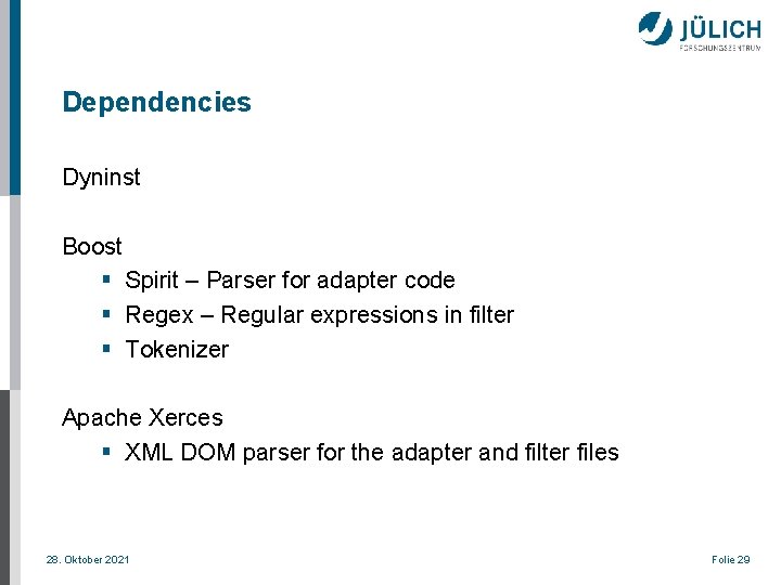 Dependencies Dyninst Boost § Spirit – Parser for adapter code § Regex – Regular