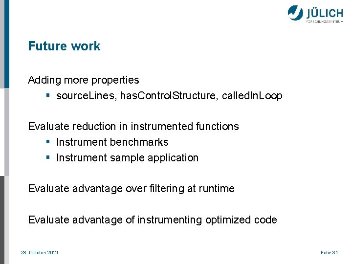 Future work Adding more properties § source. Lines, has. Control. Structure, called. In. Loop