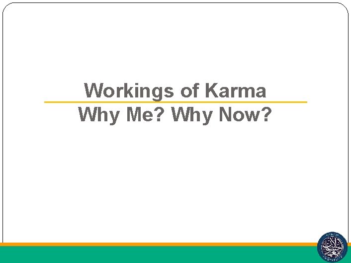 Workings of Karma Why Me? Why Now? 