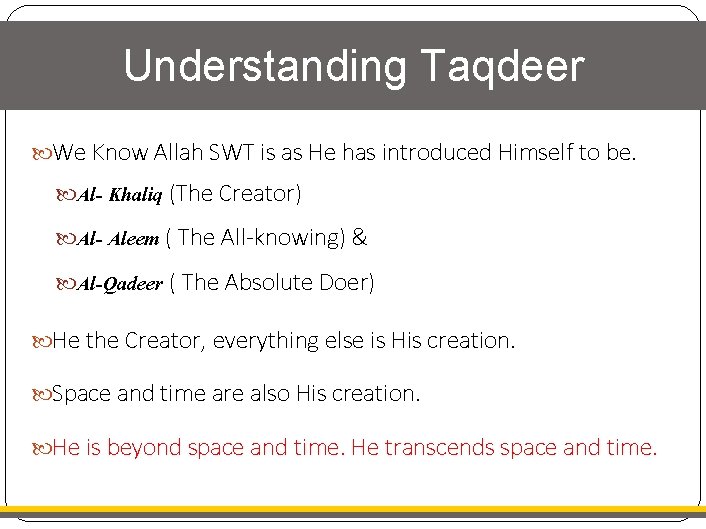 Understanding Taqdeer We Know Allah SWT is as He has introduced Himself to be.