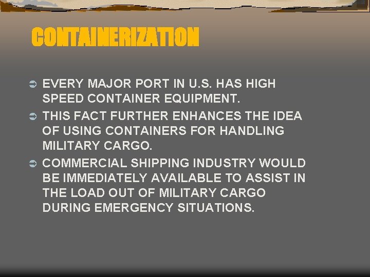 CONTAINERIZATION EVERY MAJOR PORT IN U. S. HAS HIGH SPEED CONTAINER EQUIPMENT. Ü THIS