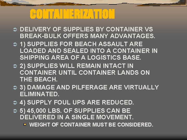 CONTAINERIZATION Ü Ü Ü DELIVERY OF SUPPLIES BY CONTAINER VS BREAK-BULK OFFERS MANY ADVANTAGES.