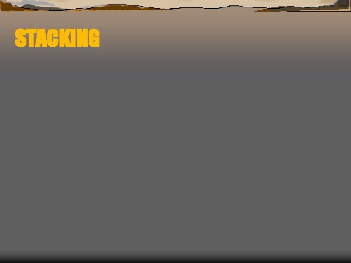 STACKING 