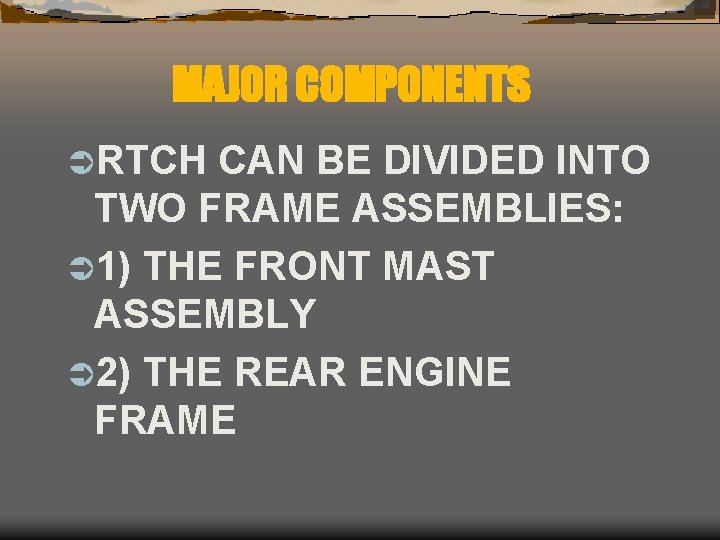 MAJOR COMPONENTS ÜRTCH CAN BE DIVIDED INTO TWO FRAME ASSEMBLIES: Ü 1) THE FRONT