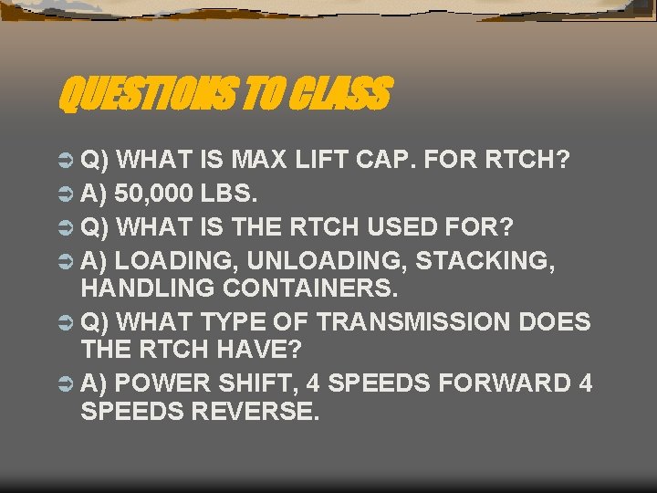 QUESTIONS TO CLASS Ü Q) WHAT IS MAX LIFT CAP. FOR RTCH? Ü A)