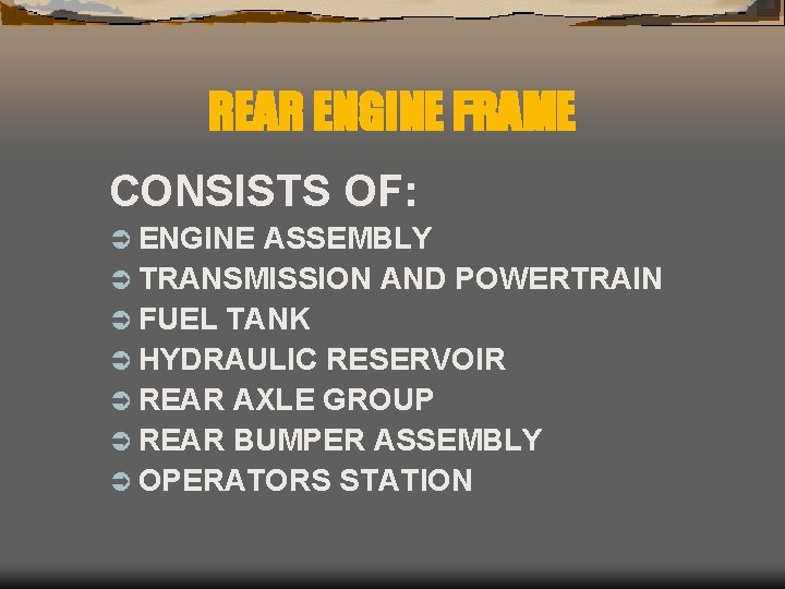 REAR ENGINE FRAME CONSISTS OF: Ü ENGINE ASSEMBLY Ü TRANSMISSION AND POWERTRAIN Ü FUEL