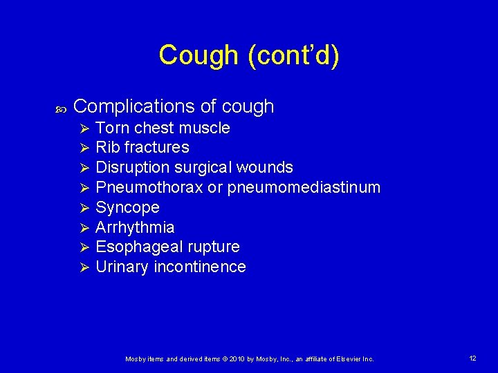 Cough (cont’d) Complications of cough Ø Ø Ø Ø Torn chest muscle Rib fractures