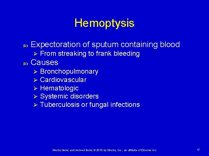 Hemoptysis Expectoration of sputum containing blood Ø From streaking to frank bleeding Causes Ø