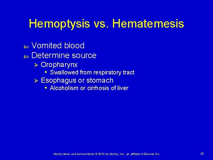 Hemoptysis vs. Hematemesis Vomited blood Determine source Oropharynx • Swallowed from respiratory tract Ø