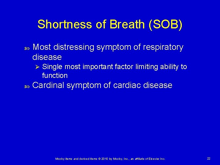Shortness of Breath (SOB) Most distressing symptom of respiratory disease Ø Single most important