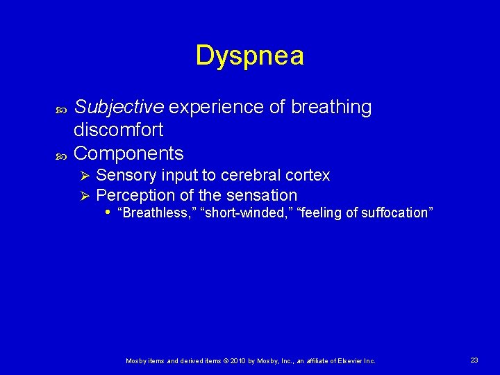 Dyspnea Subjective experience of breathing discomfort Components Ø Ø Sensory input to cerebral cortex