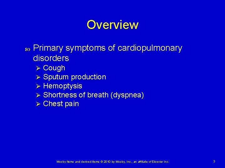 Overview Primary symptoms of cardiopulmonary disorders Ø Ø Ø Cough Sputum production Hemoptysis Shortness