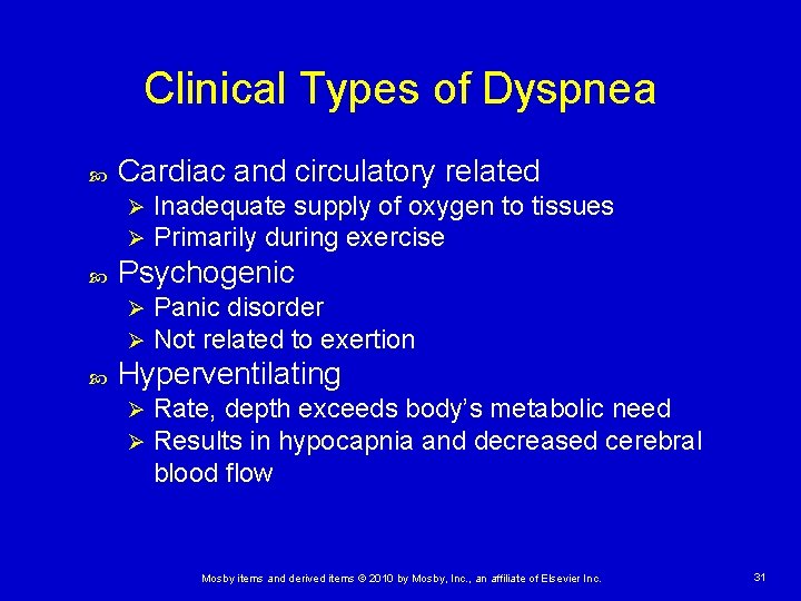Clinical Types of Dyspnea Cardiac and circulatory related Ø Ø Psychogenic Ø Ø Inadequate