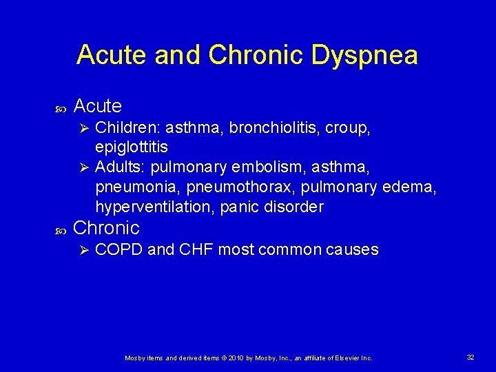 Acute and Chronic Dyspnea Acute Children: asthma, bronchiolitis, croup, epiglottitis Ø Adults: pulmonary embolism,
